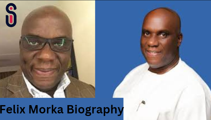 Felix Morka Biography: State Of Origin, Age, Wife, Net Worth